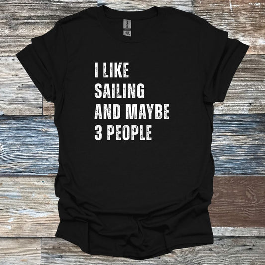 I like Sailing and Maybe 3 People T-Shirt