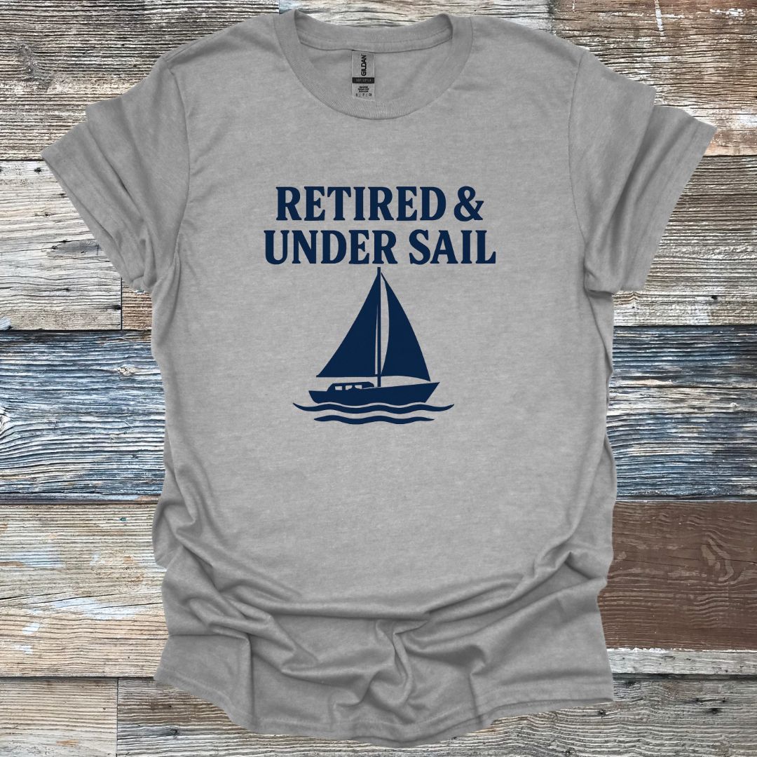 Retired and Under Sail T-Shirt