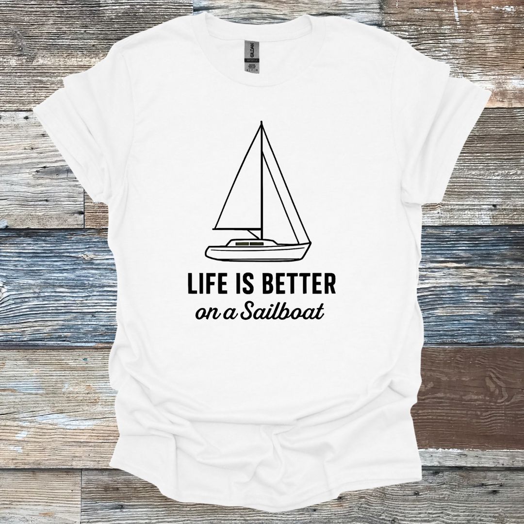 Life is Better on a Sailboat T-Shirt