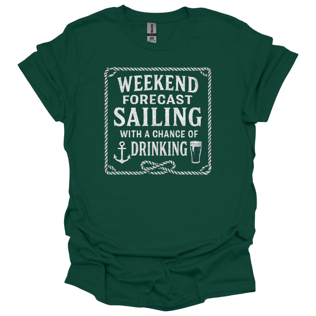 Weekend Forecast Sailing with a Chance of DrinkingT-Shirt