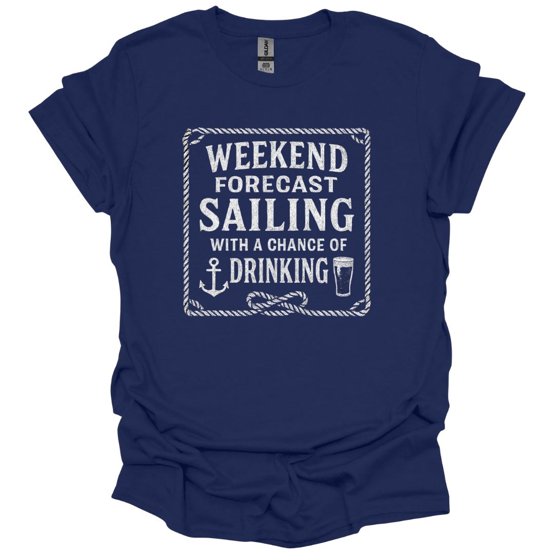 Weekend Forecast Sailing with a Chance of DrinkingT-Shirt