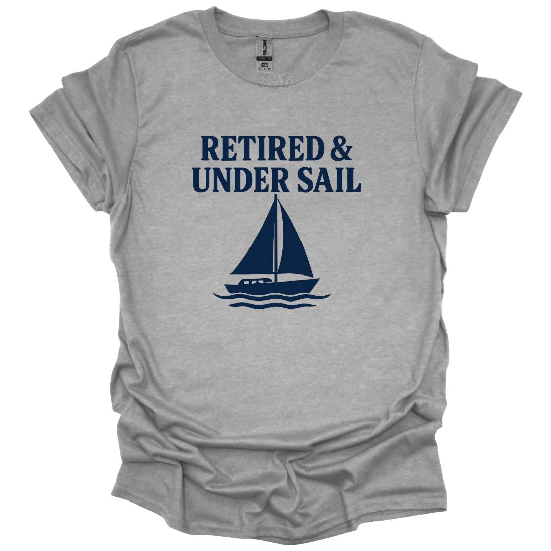 Retired and Under Sail T-Shirt