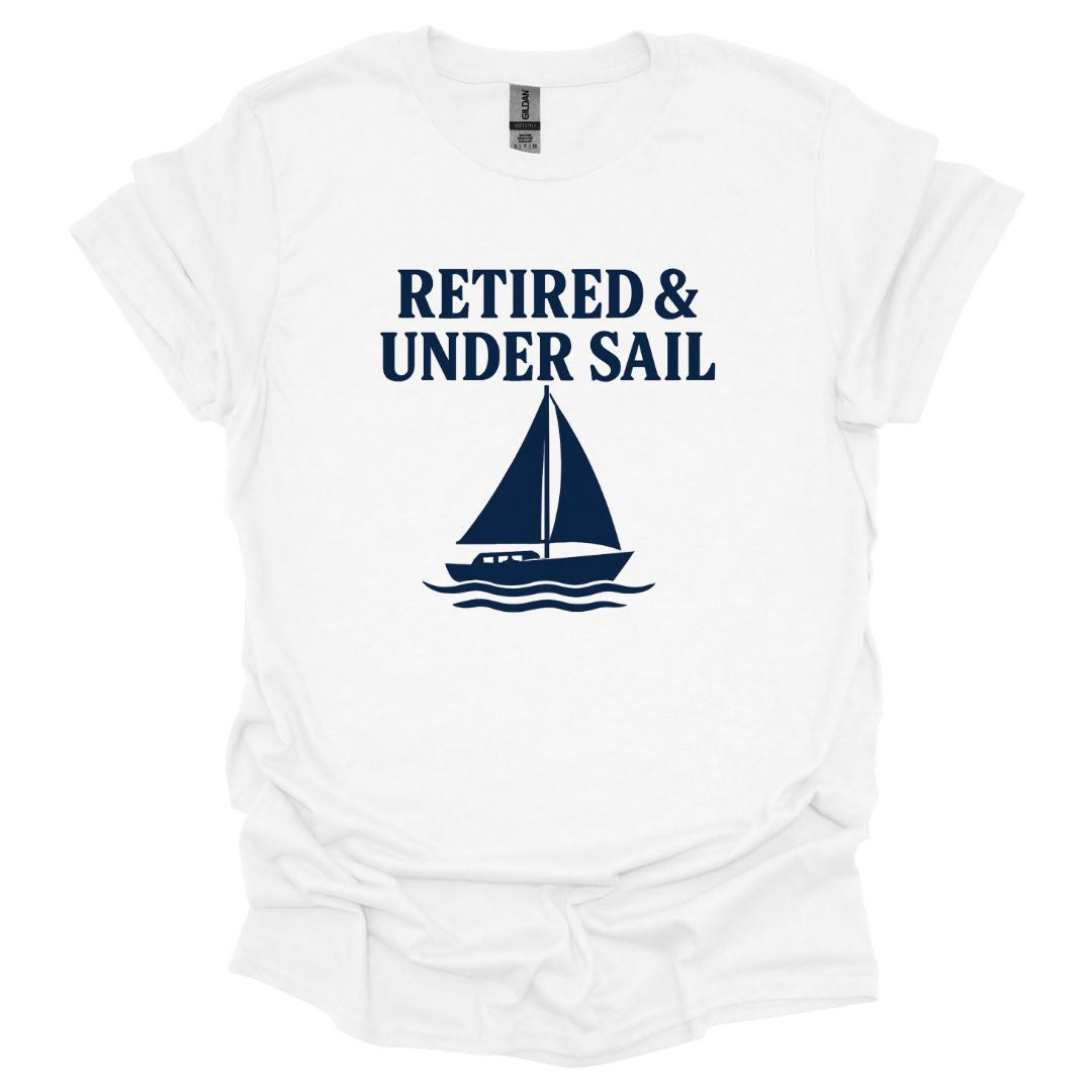 Retired and Under Sail T-Shirt