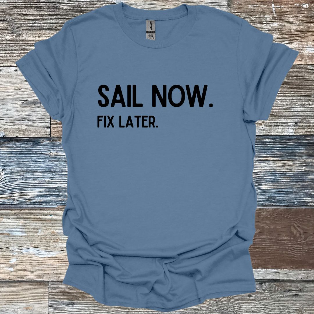Sail Now Fix Later T-Shirt