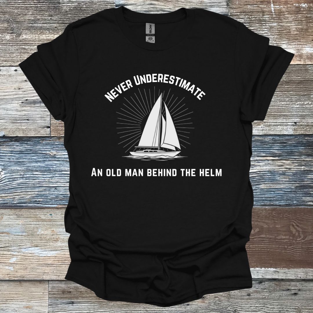 Never Underestimate An Old Man Behind The Helm T-Shirt