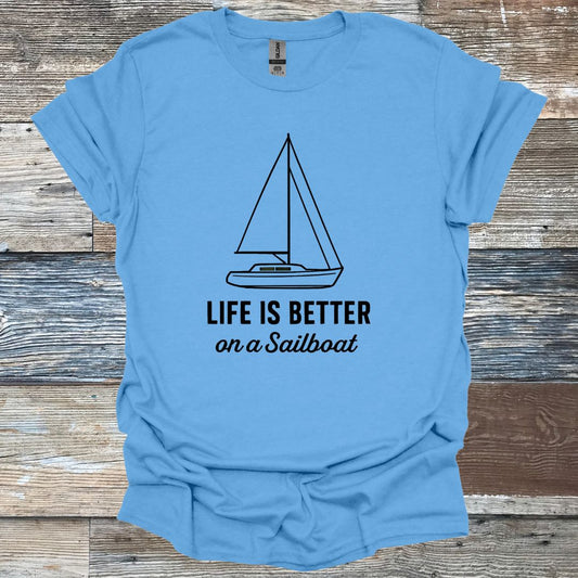 Life is Better on a Sailboat T-Shirt