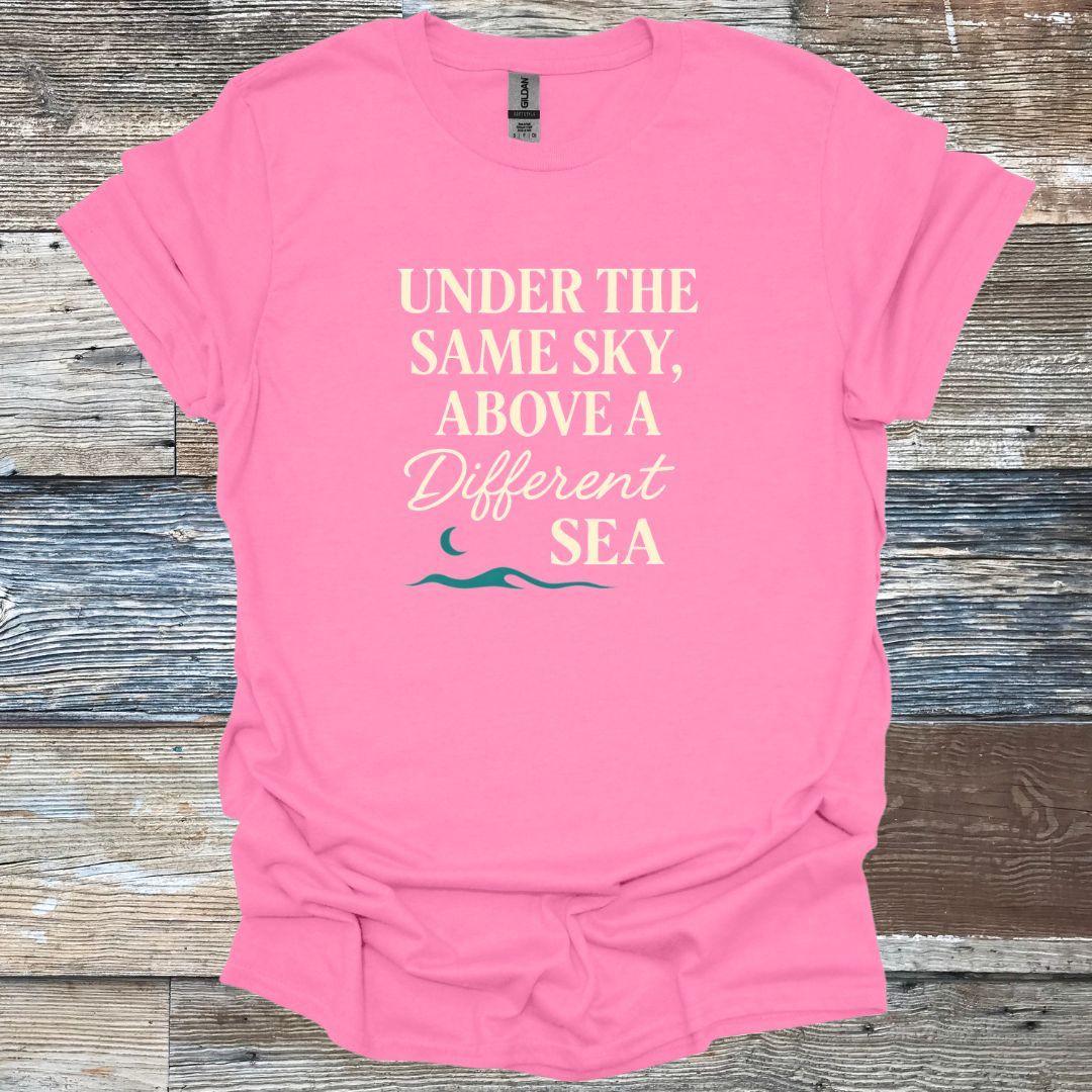 Under the same Sky Above a Different Sea T-Shirt