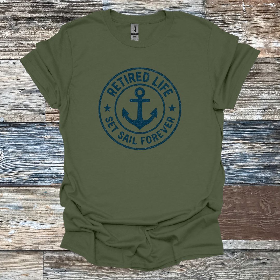 Retired Life Set Sail Forever T-Shirt