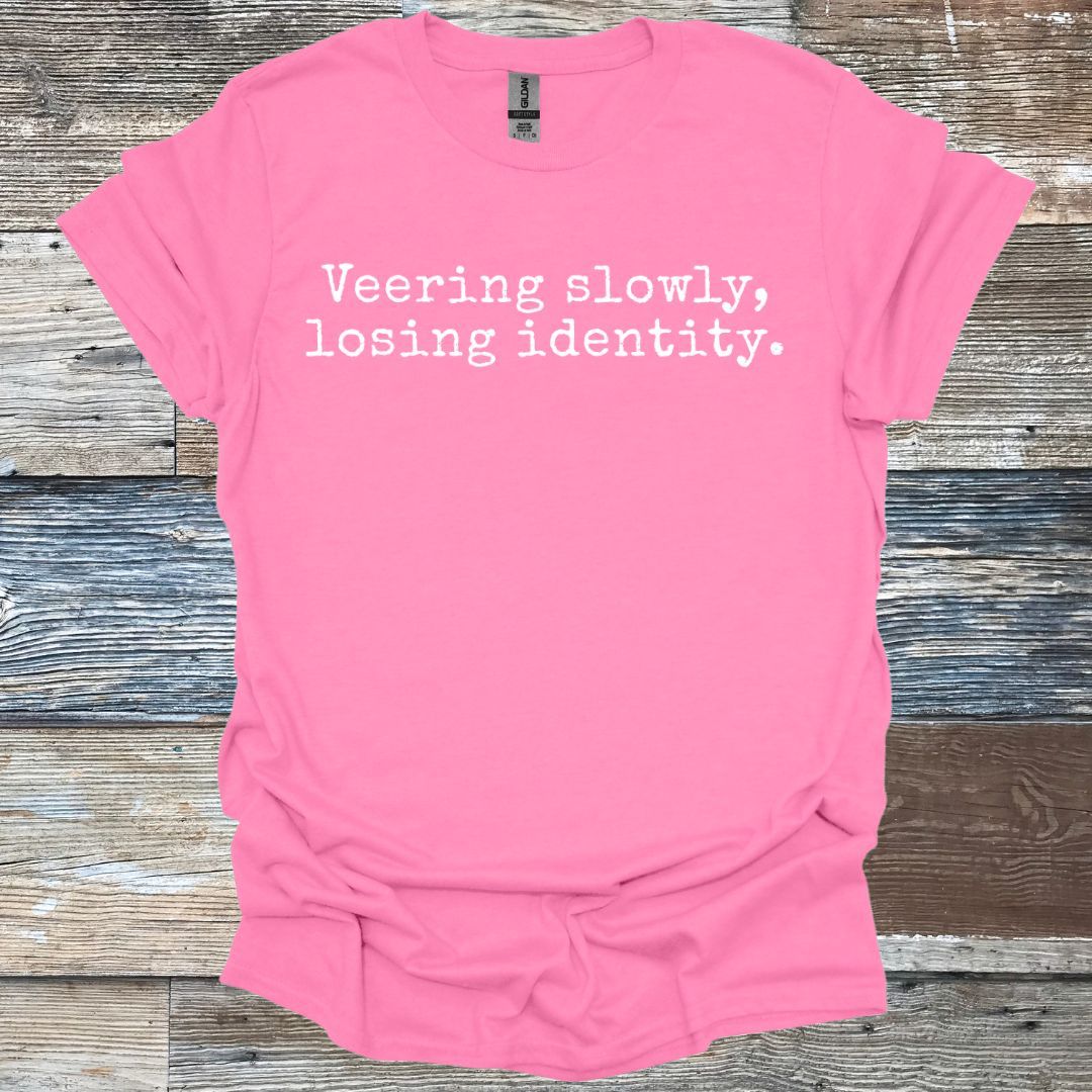 Veering Slowly Losing Identity T-Shirt