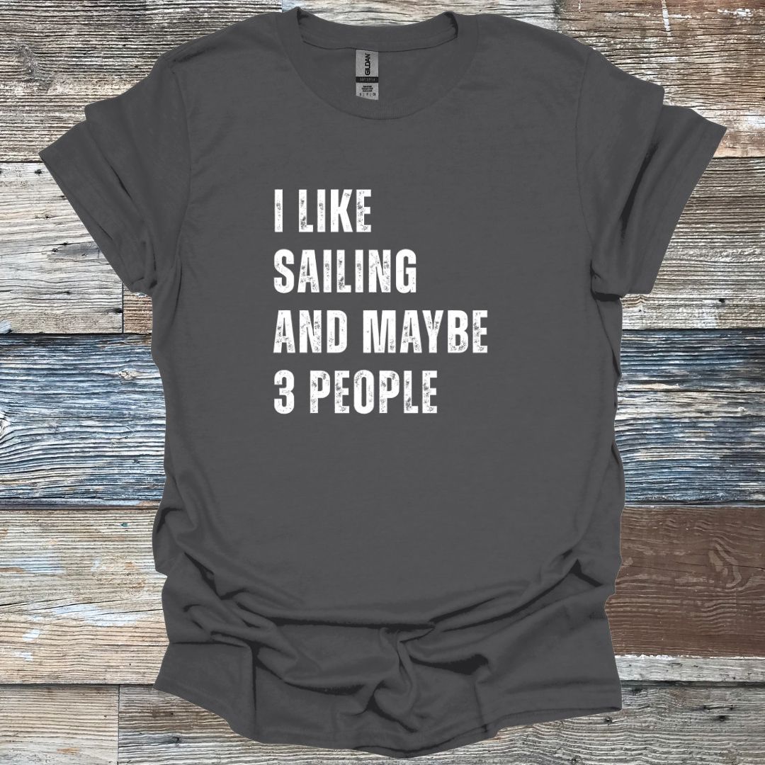 I like Sailing and Maybe 3 People T-Shirt