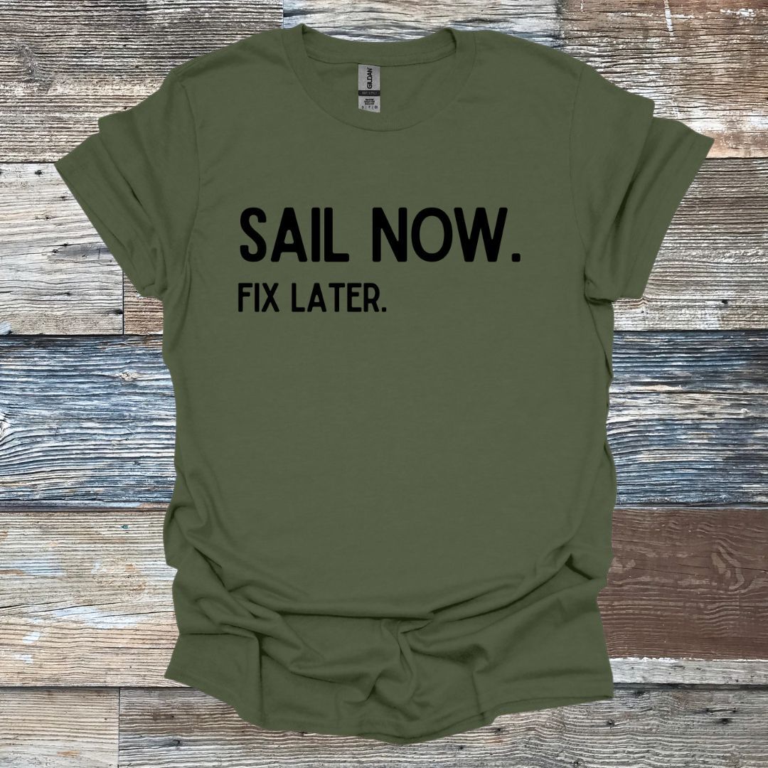 Sail Now Fix Later T-Shirt