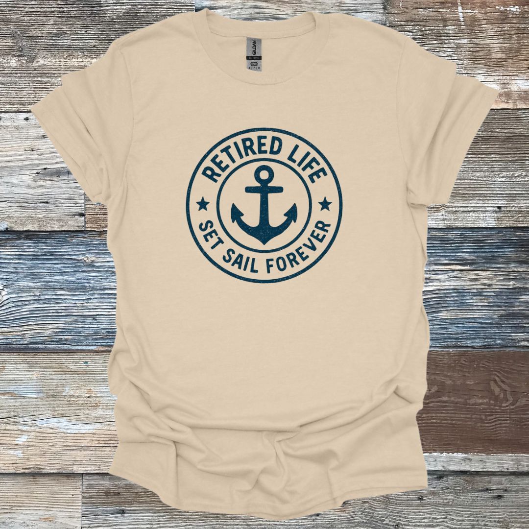 Retired Life Set Sail Forever T-Shirt