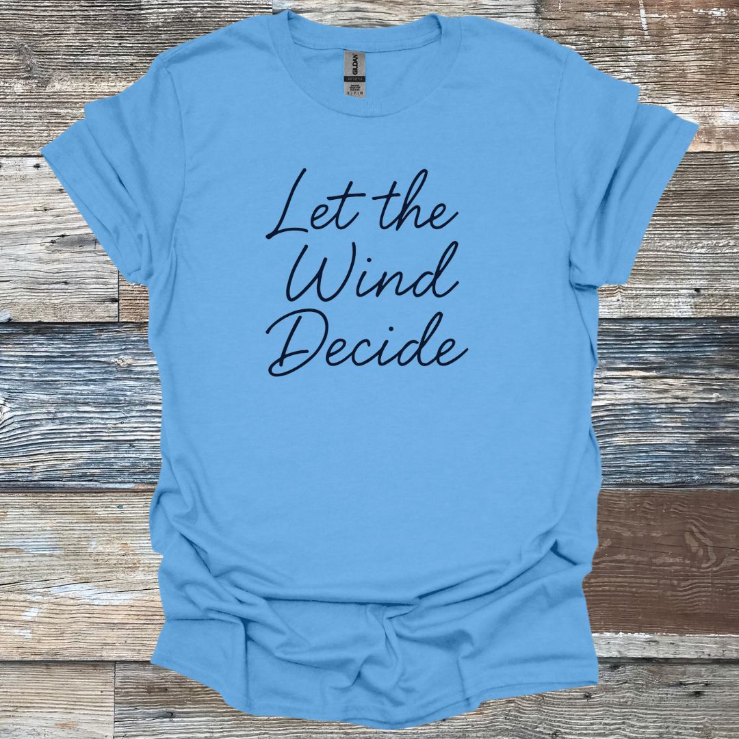 Let the Wind Decide T-Shirt