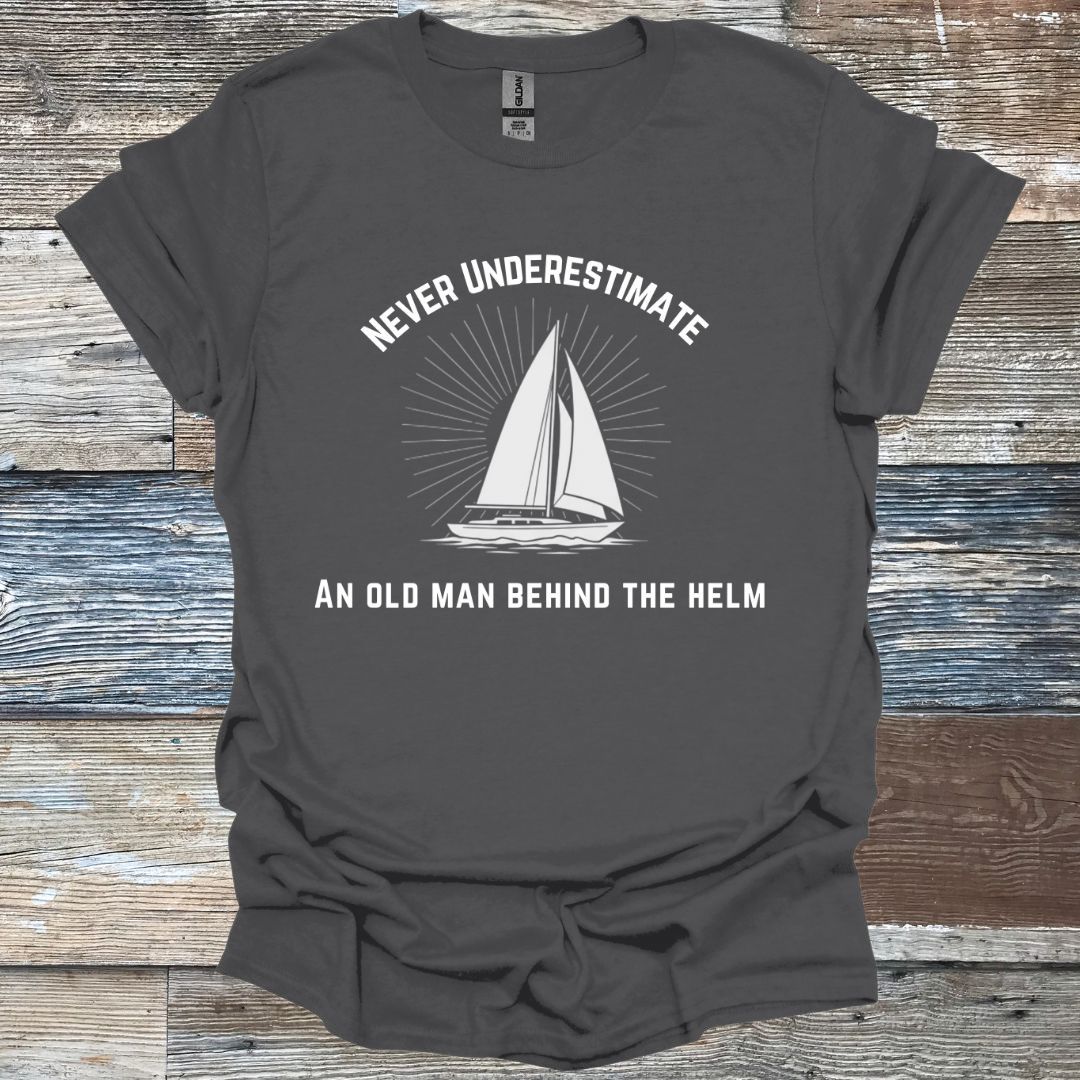 Never Underestimate An Old Man Behind The Helm T-Shirt