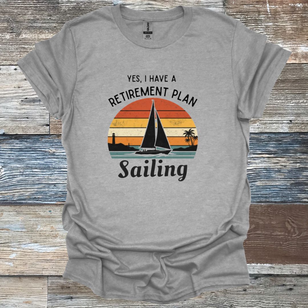 Yes, I have Retirement Plans T-Shirt
