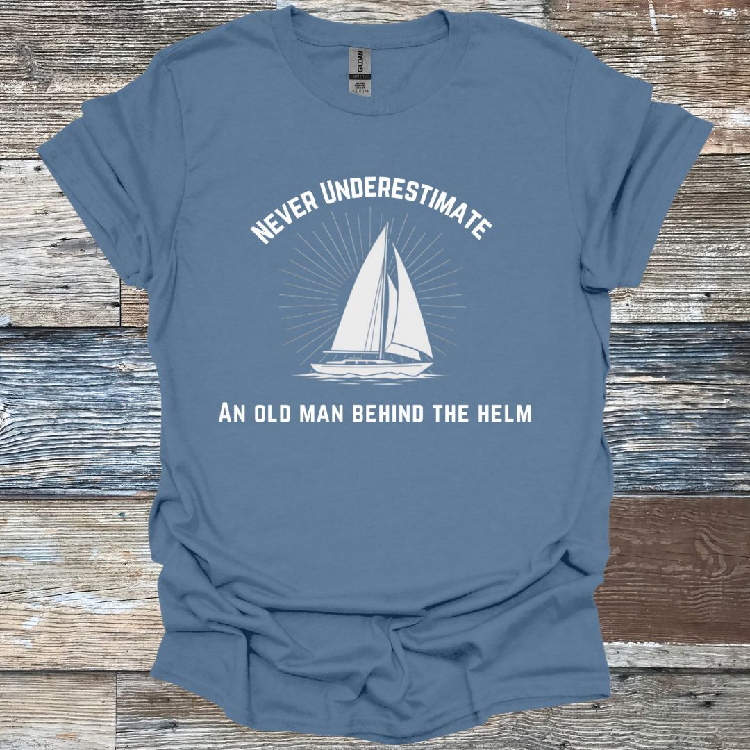 Never Underestimate An Old Man Behind The Helm T-Shirt