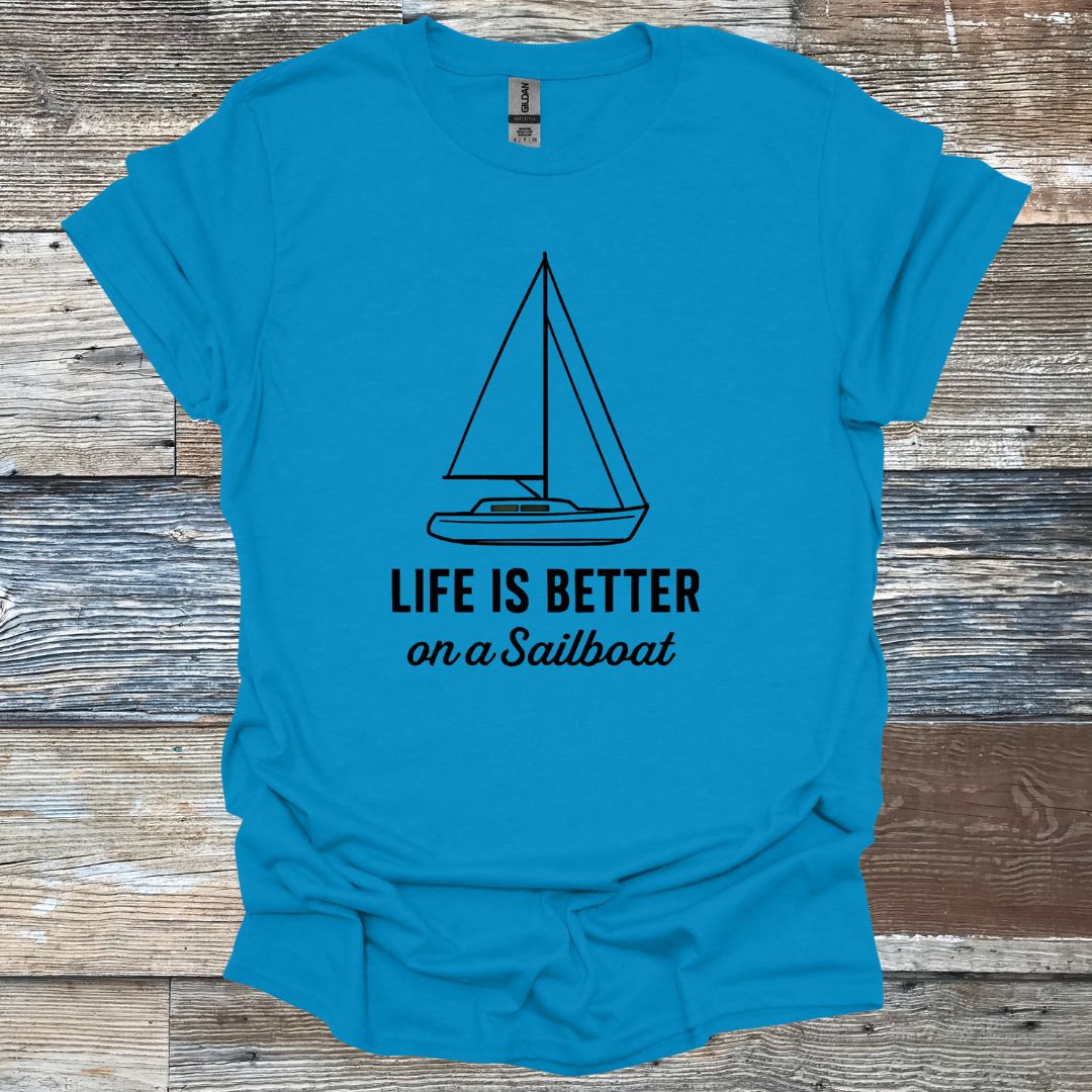 Life is Better on a Sailboat T-Shirt