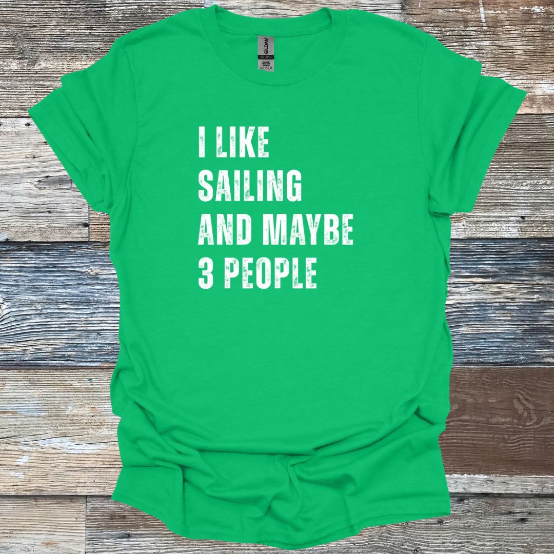 I like Sailing and Maybe 3 People T-Shirt