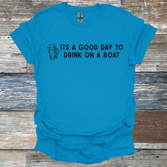 Its A Good Day To Drink T-Shirt