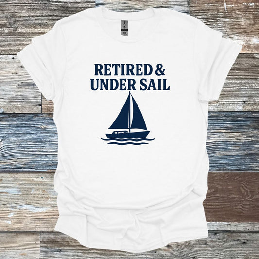 Retired and Under Sail T-Shirt