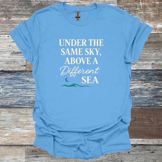 Under the same Sky Above a Different Sea T-Shirt