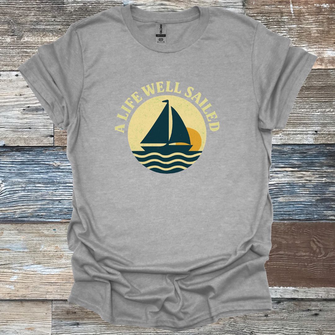 A Life Well Sailed T-Shirt