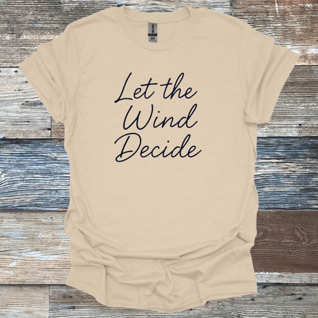 Let the Wind Decide T-Shirt