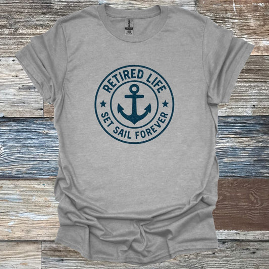 Retired Life Set Sail Forever T-Shirt