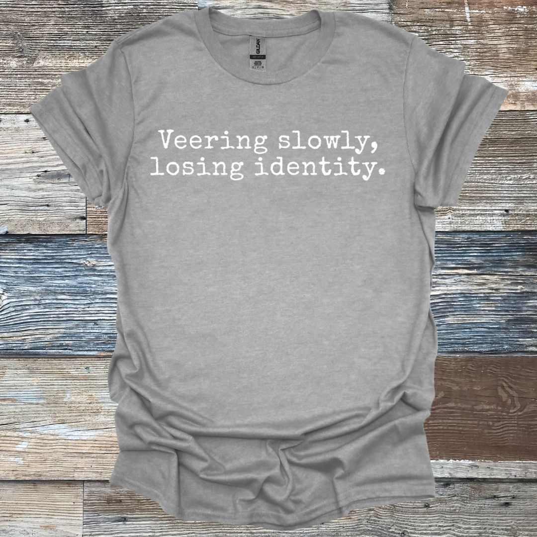 Veering Slowly Losing Identity T-Shirt