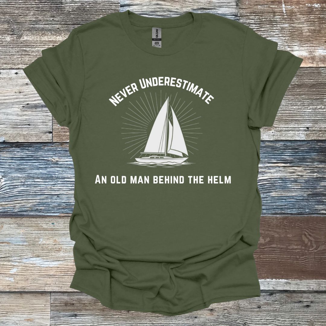 Never Underestimate An Old Man Behind The Helm T-Shirt