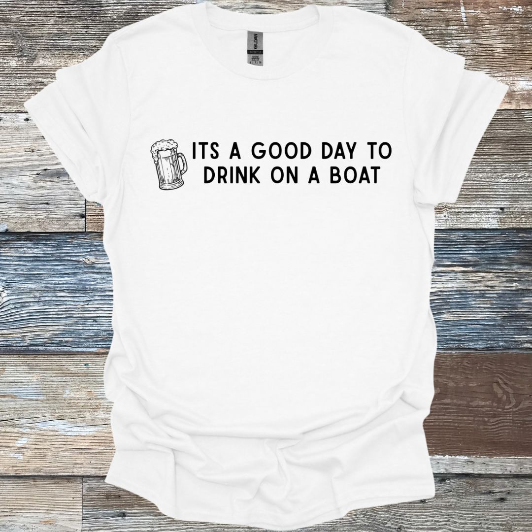 Its A Good Day To Drink T-Shirt