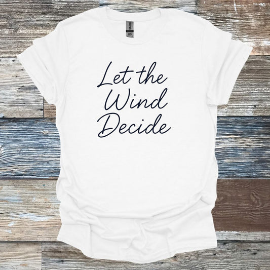 Let the Wind Decide T-Shirt