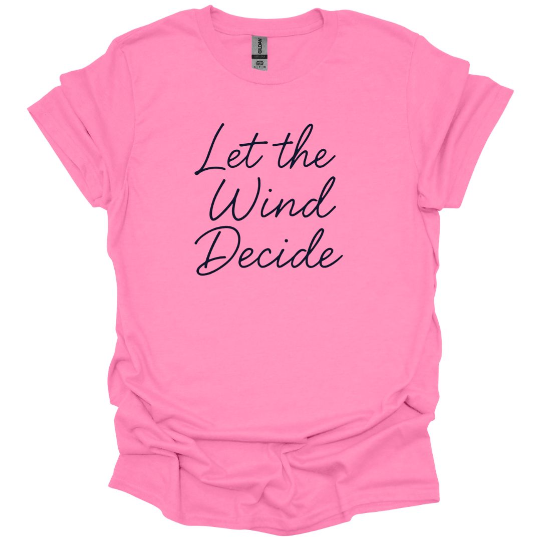 Let the Wind Decide T-Shirt