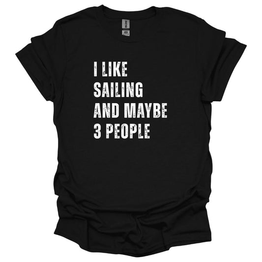 I like Sailing and Maybe 3 People T-Shirt