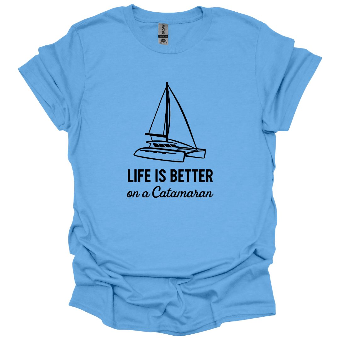 Life is Better on a Catamaran T-Shirt