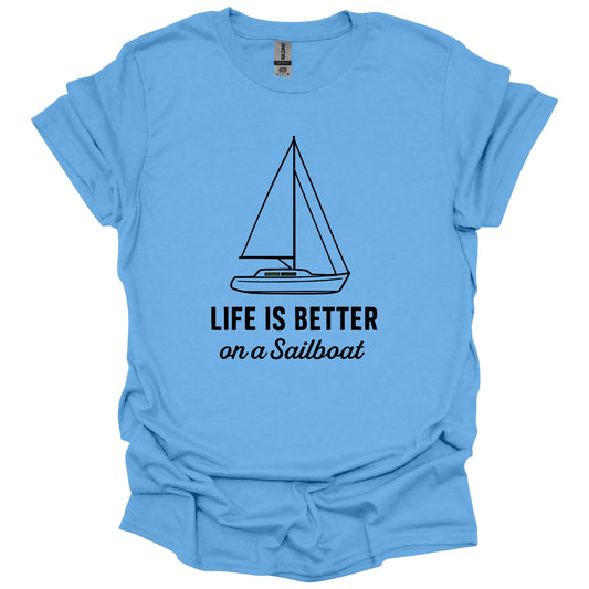 Life is Better on a Sailboat T-Shirt