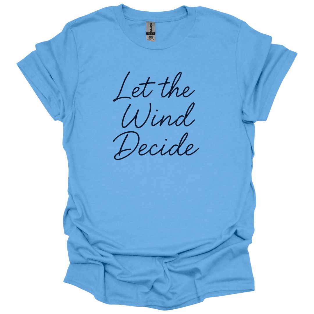 Let the Wind Decide T-Shirt