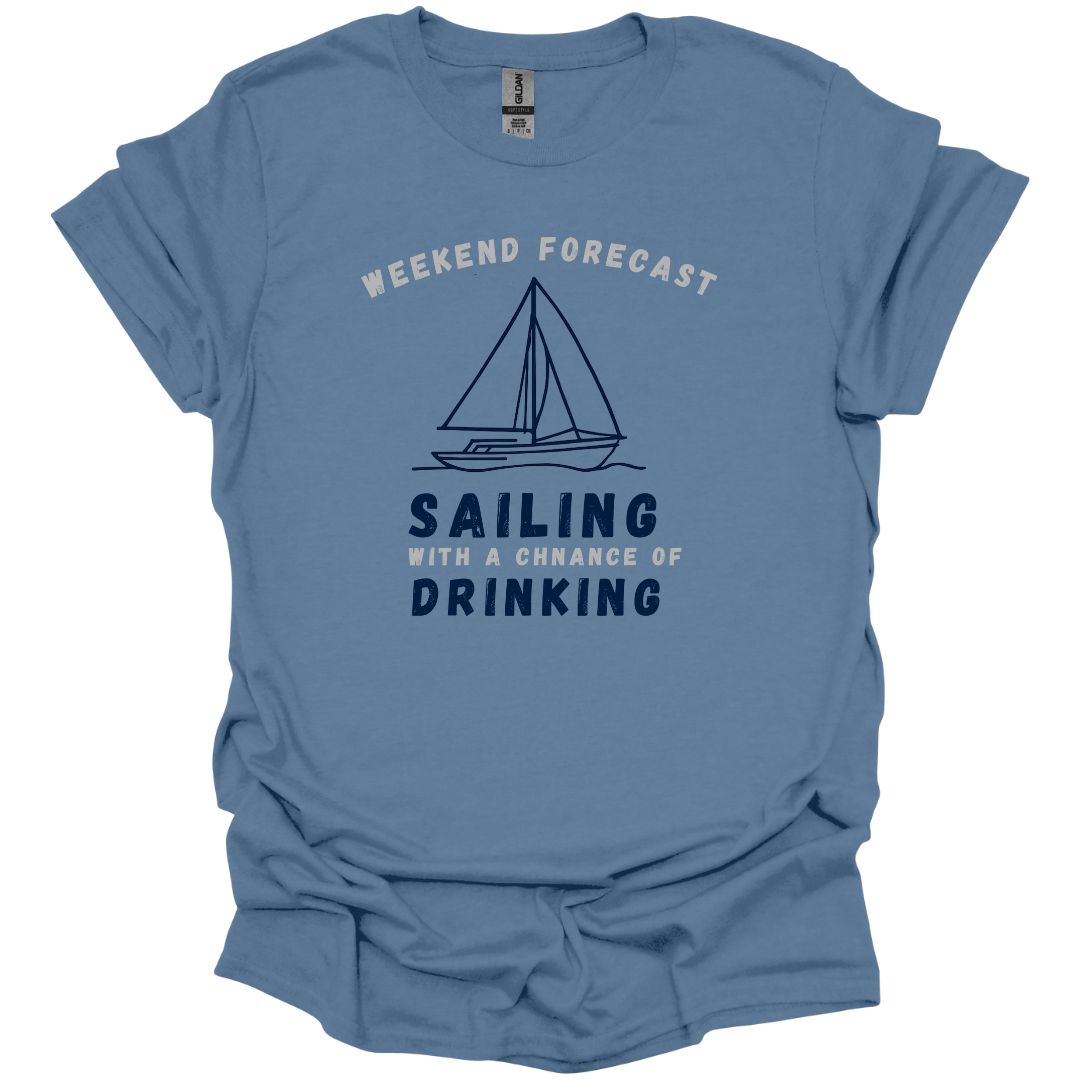 Weekend Forecast Sailing with a Chance of Drinking_Boat T-Shirt