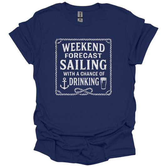 Weekend Forecast Sailing with a Chance of DrinkingT-Shirt