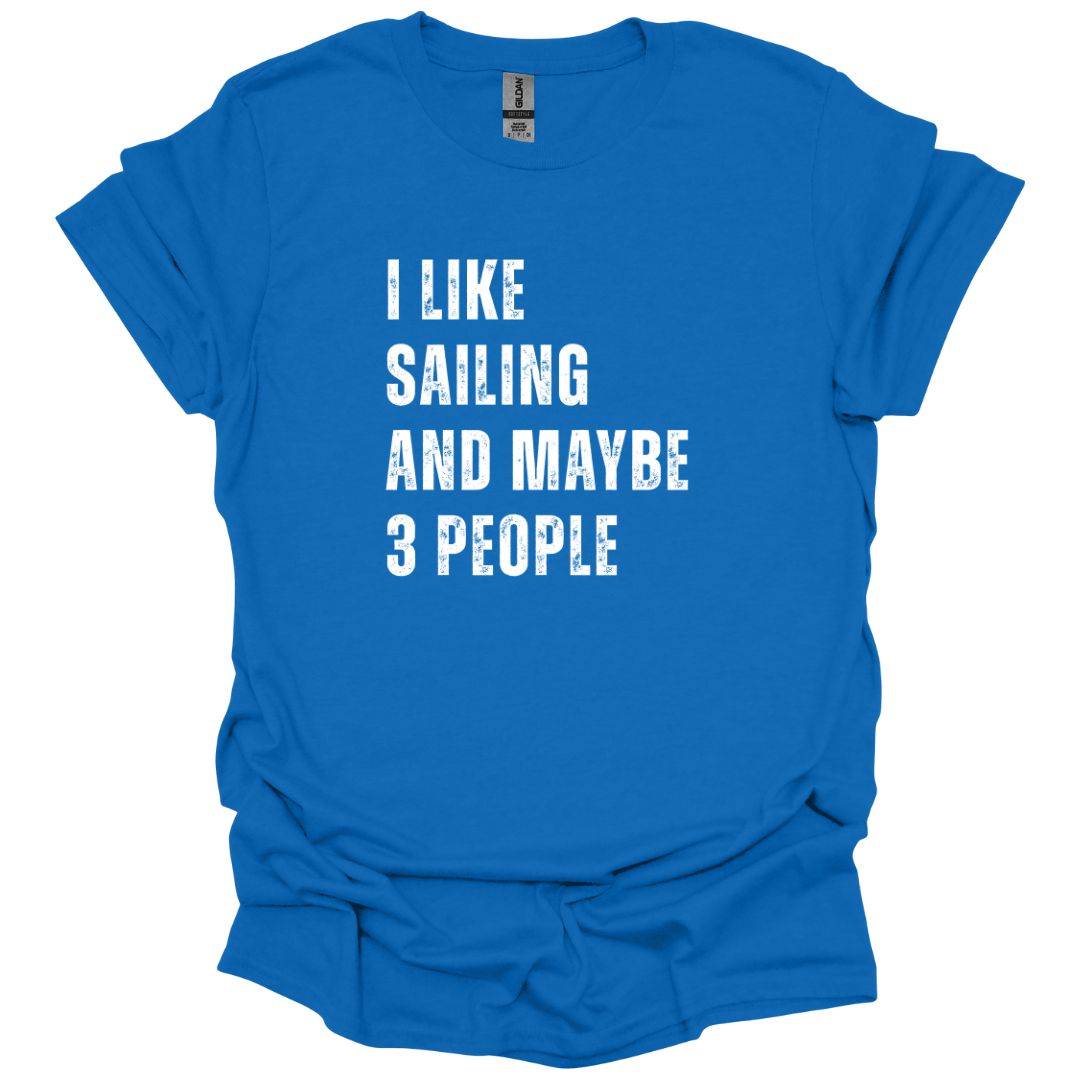 I like Sailing and Maybe 3 People T-Shirt
