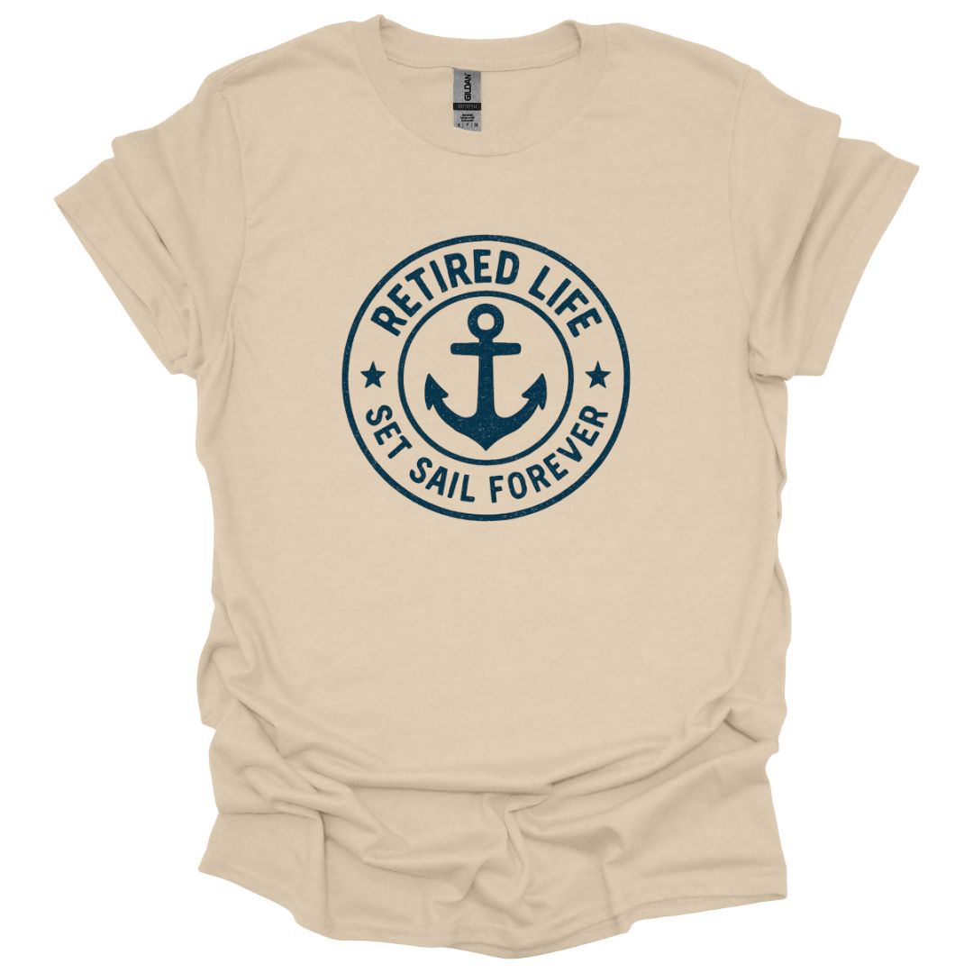 Retired Life Set Sail Forever T-Shirt