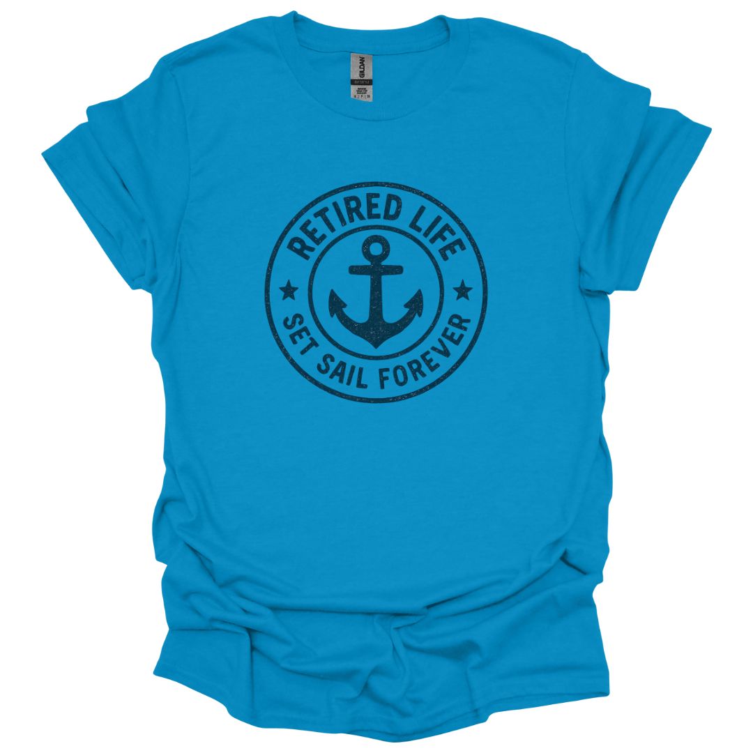 Retired Life Set Sail Forever T-Shirt