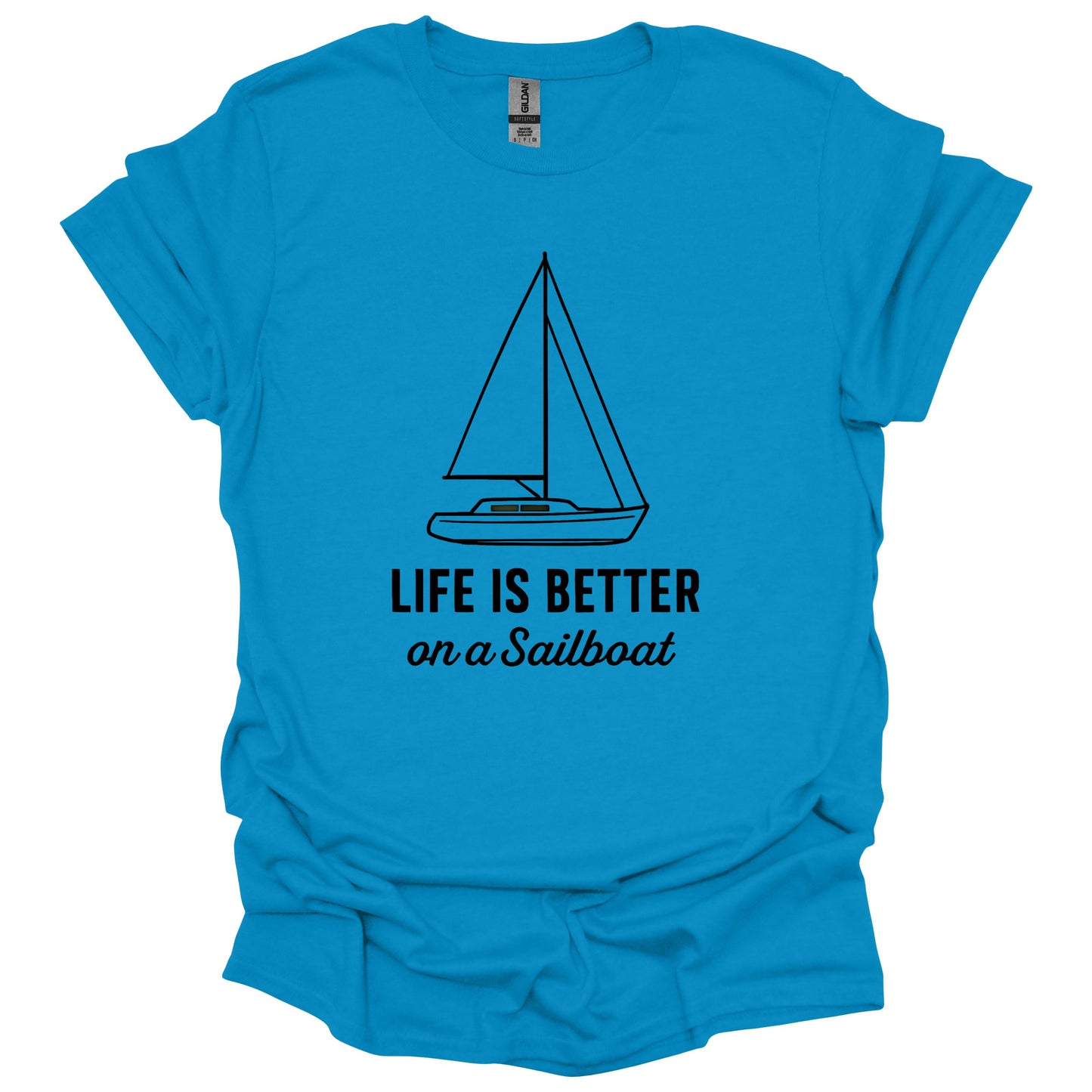 Life is Better on a Sailboat T-Shirt