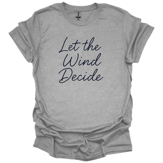 Let the Wind Decide T-Shirt