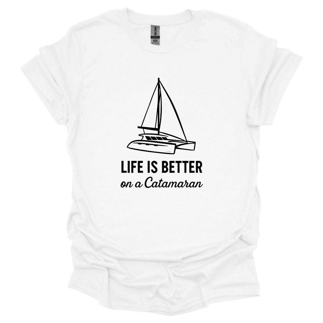 Life is Better on a Catamaran T-Shirt