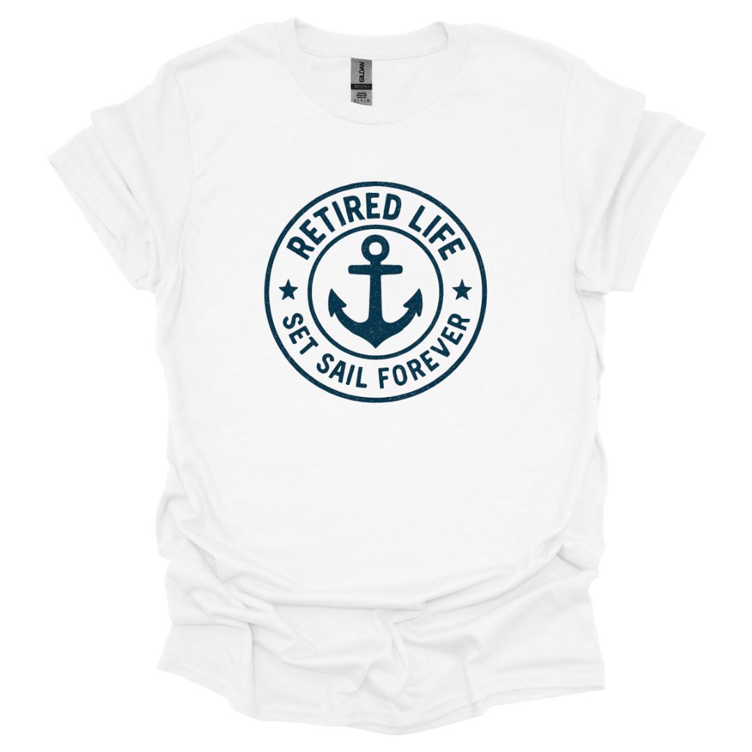 Retired Life Set Sail Forever T-Shirt