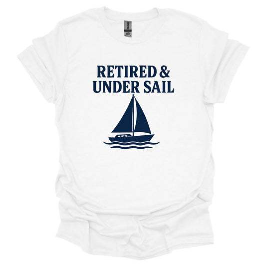 Retired and Under Sail T-Shirt