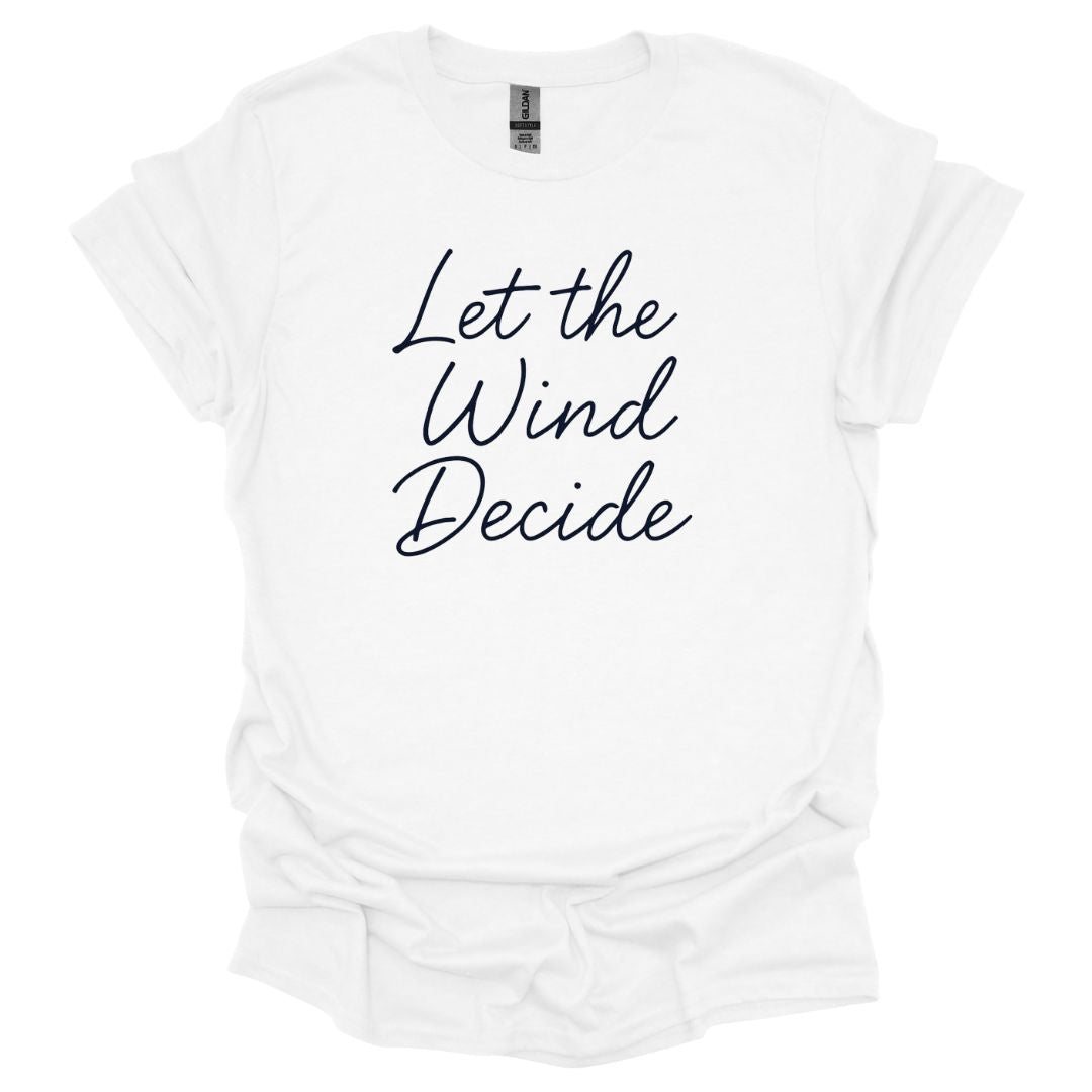 Let the Wind Decide T-Shirt