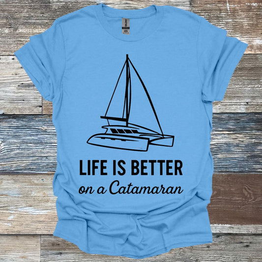 Life is Better on a Catamaran T-Shirt